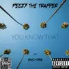 Peezy The Trapper - You Know That (feat. $HO-TYME) - Single